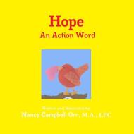Hope An Action Word di Nancy Campbell Orr edito da Lulu.com