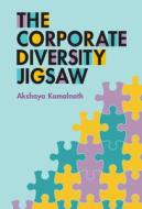 The Corporate Diversity Jigsaw di Akshaya Kamalnath edito da Cambridge University Press