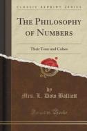 The Philosophy Of Numbers di Mrs L Dow Balliett edito da Forgotten Books
