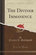 The Diviner Immanence (classic Reprint) di Francis J McConnell edito da Forgotten Books