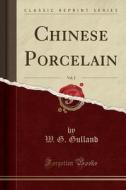 Chinese Porcelain, Vol. 2 (classic Reprint) di W G Gulland edito da Forgotten Books