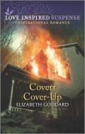 Covert Cover-Up di Elizabeth Goddard edito da HARLEQUIN SALES CORP