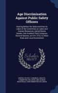 Age Discrimination Against Public Safety Officers edito da Sagwan Press