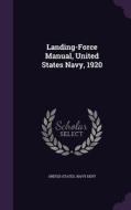 Landing-force Manual, United States Navy, 1920 edito da Palala Press