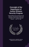 Oversight Of The Department Of Justice Witness Security Program edito da Palala Press