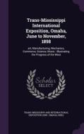 Trans-mississippi International Exposition, Omaha, June To November, 1898 edito da Palala Press