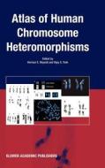 Atlas of Human Chromosome Heteromorphisms di Herman E. Wyandt, Vijay S. Tonk edito da Springer Netherlands