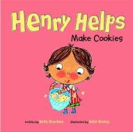Henry Helps Make Cookies di Beth Bracken edito da PICTURE WINDOW BOOKS