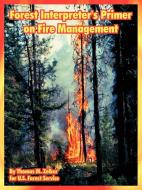 Forest Interpreter's Primer on Fire Management di Thomas M. Zelker, Forest Service U. S. Forest Service edito da INTL LAW & TAXATION PUBL