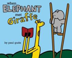 When Elephant Met Giraffe di Paul Gude edito da Disney Editions