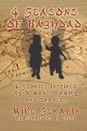 4 Seasons of Baghdad di Mike Serafin edito da PUBLISHAMERICA