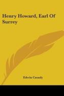 Henry Howard, Earl Of Surrey di Edwin Casady edito da Kessinger Publishing, Llc