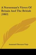 A Norseman's Views Of Britain And The British (1863) di Aasmund Olavsson Vinje edito da Kessinger Publishing, Llc