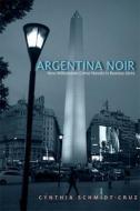 Argentina Noir: New Millennium Crime Novels in Buenos Aires di Cynthia Schmidt-Cruz edito da STATE UNIV OF NEW YORK PR