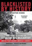 Blacklisted by History: The Untold Story of Senator Joe McCarthy and His Fight Against America's Enemies di M. Stanton Evans edito da Blackstone Audiobooks