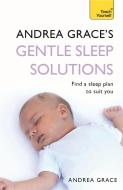 Andrea Grace's Gentle Sleep Solutions di Andrea Grace edito da John Murray Press
