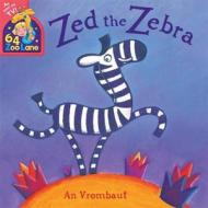 64 Zoo Lane: Zed The Zebra di An Vrombaut edito da Hachette Children's Group