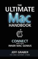 The Ultimate Mac Handbook: Connect with Your Inner Mac Genius! di Jeff Graber edito da Createspace