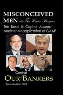 Misconceived Men of Tres Haut Banque: Our Central Bankers: The Basel III Capital Accord - Another Misapplication of GAAP di Michael Schemmann edito da Createspace
