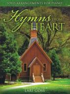 Hymns from the Heart: Solo Arrangements for Piano edito da Word Music