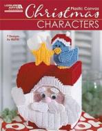 CHRISTMAS CHARACTERS IN PLASTI di John Fitzgerald, Rose Fitzgerald edito da LEISURE ARTS INC