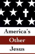 America's Other Jesus di Raymond F. Hendrix edito da Createspace