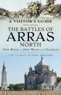 The Battles of Arras: North di Jon Cooksey, Jerry Murland edito da Pen & Sword Books Ltd