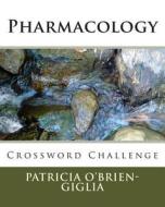 Pharmacology: Crossword Challenge di Patricia O. Giglia Cmt edito da Createspace