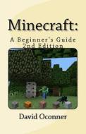Minecraft: A Beginner's Guide di David Oconner edito da Createspace