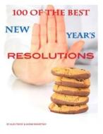 100 of the Best New Year Resolutions di Alex Trost, Vadim Kravetsky edito da Createspace