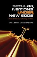 Secular Nations under New Gods di Willem H. Vanderburg edito da University of Toronto Press