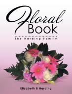 Floral Book di Elizabeth B. Harding edito da Xlibris