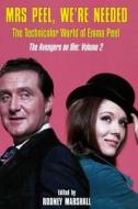 Mrs Peel, We're Needed: The Technicolor World of Emma Peel di Rodney Marshall edito da Createspace