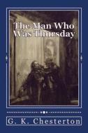 The Man Who Was Thursday: Original Unabridged Version di G. K. Chesterton edito da Createspace