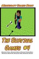 Minecraft: The Survival Games #4: (Minecraft Novel, Minecraft Books, Minecraft Comics Book, Minecraft Adventures, Minecraft Game, di Minecraft Guide Books edito da Createspace