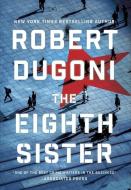 The Eighth Sister: A Thriller di Robert Dugoni edito da THOMAS & MERCER