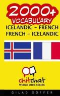 2000+ Icelandic - French French - Icelandic Vocabulary di Gilad Soffer edito da Createspace