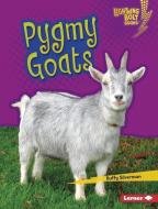 Pygmy Goats di Buffy Silverman edito da LERNER PUB GROUP