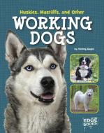 Huskies, Mastiffs, and Other Working Dogs di Tammy Gagne edito da CAPSTONE PR