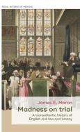Madness on Trial di James Moran edito da Manchester University Press