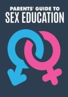 Parents' Guide to Sex Education di MR Nishant K. Baxi edito da Createspace Independent Publishing Platform