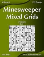 MINESWEEPER MIXED GRIDS - MEDIUM - VOLUM di NICK SNELS edito da LIGHTNING SOURCE UK LTD