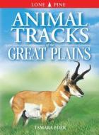 Animal Tracks Of The Great Plains di Tamara Eder edito da Lone Pine Publishing,canada