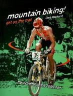 Mountain Biking! Get on the Trail di Chris Hayhurst edito da Saddleback Educational Publishing, Inc.