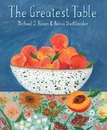 The Greatest Table di Michael J. Rosen edito da CREATIVE ED