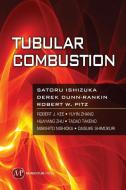 Tubular Combustion di Satoru Ishizuka, Derek Dunn-Rankin edito da Momentum Press
