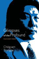 Glimpses Of The Profound di Chogyam Trungpa edito da Shambhala Publications Inc