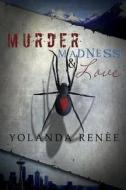 Murder, Madness & Love di Yolanda Renee edito da Curiosity Quills Press