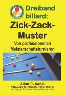 Dreiband Billard - Zick-Zack-Muster: Von Professionellen Meisterschaftsturnieren di Allan P. Sand edito da BILLIARD GODS PROD