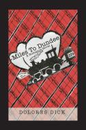 Miles To Dundee di Dolores Dick edito da Xlibris Us